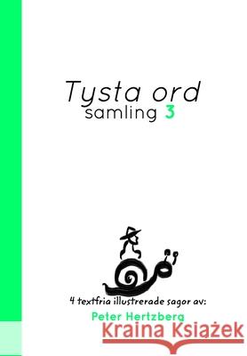 Tysta ord - Samling 3: 4 textfria illustrerade sagor av Peter Hertzberg Hertzberg, Peter 9781034768234 Blurb - książka