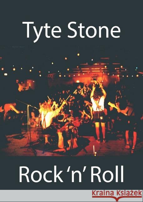 Tyte Stone Rock 'n' Roll : Die schonungslose Beichte Lutz, Roland 9783748540526 epubli - książka