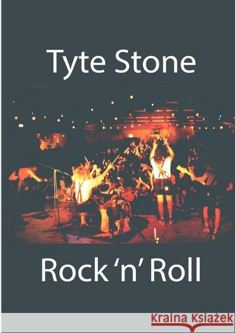 Tyte Stone Rock 'n' Roll : Die schonungslose Beichte Lutz, Roland 9783750243019 epubli - książka