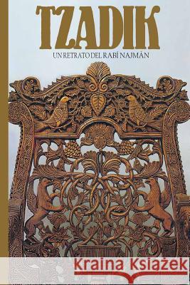 Tzadik: Un Retrato del Rabi Najman Rabi Natan D Rebe Najman D Guillermo Beilinson 9781928822158 Breslov Research Institute - książka