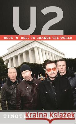U2: Rock 'n' Roll to Change the World Neufeld, Timothy D. 9781538114575 Rowman & Littlefield Publishers - książka