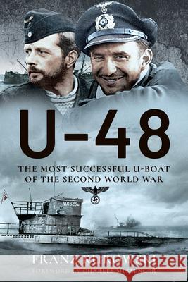 U-48: The Most Successful U-Boat of the Second World War Franz Kurowsk Franz Kurowski 9781399014311 Pen & Sword Books Ltd - książka