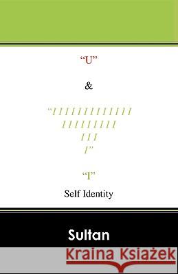 U & IIIIIIIIIIIIIIIIIIIIIIIIIII: Self Identity Sultan 9781432762100 Outskirts Press - książka