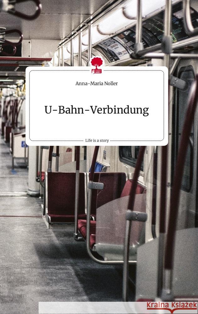 U-Bahn-Verbindung. Life is a Story - story.one Noller, Anna-Maria 9783710821868 story.one publishing - książka