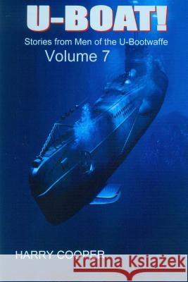 U-BOAT (Vol VII): Stories from the men of the U-Bootwaffe Cooper, Harry 9781532799709 Createspace Independent Publishing Platform - książka