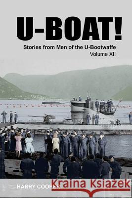 U-Boat! (Vol. XII) Harry Cooper 9781717050762 Createspace Independent Publishing Platform - książka