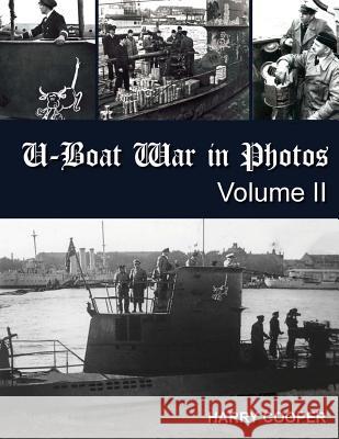 U-Boat War in Photos (Vol. II) Harry Cooper 9781979314763 Createspace Independent Publishing Platform - książka