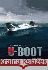 U-Boot. Wydanie zbiorcze Jean - Yves Delitte 9788365597168 Sideca - książka