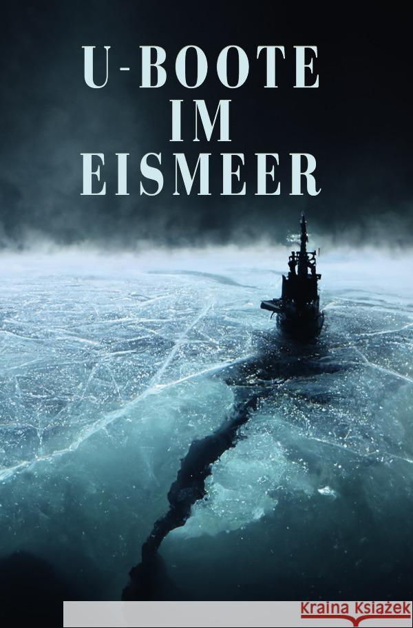 U-Boote im Eismeer Autor, Unbekannter 9783750294806 epubli - książka