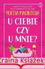 U ciebie czy u mnie? Portia MacIntosh 9788368611953 Świat Książki - książka
