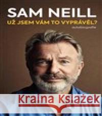 Už jsem vám to vyprávěl? Sam Neill 9788027723812 Pangea - książka