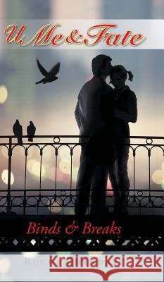 U Me & Fate: Binds & Breaks Ruchi Bhandari   9781482835182 Partridge Publishing (Authorsolutions) - książka