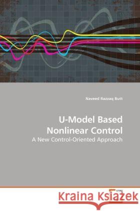 U-Model Based Nonlinear Control : A New Control-Oriented Approach Butt, Naveed Razzaq 9783639226980 VDM Verlag Dr. Müller - książka