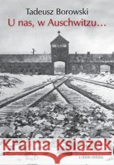 U nas, w Auschwitzu... w.2023 Tadeusz Borowski 9788382799033 Siedmioróg - książka