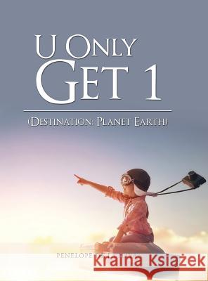 U Only Get 1: Destination: Planet Earth Book 1 Penelope de la Haya 9781546221814 Authorhouse - książka