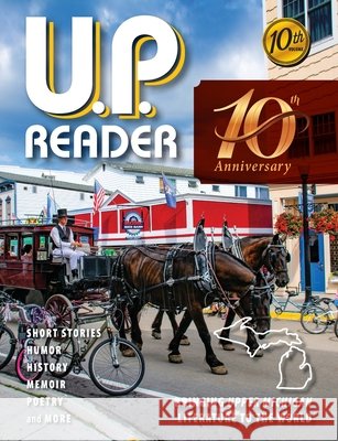 U.P. Reader -- Volume #10: Bringing Upper Michigan Literature to the World Classen, Mikel B., Frontiera, Deborah K. 9798896561200 Modern History Press - książka
