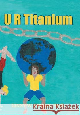 U R Titanium Ginny W Frings, PH D 9781512785036 WestBow Press - książka