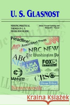 U.S. Glasnost : Missing Political Themes in U.S. Media Discourse Richard C. Vincent 9781572731851 Hampton Press - książka