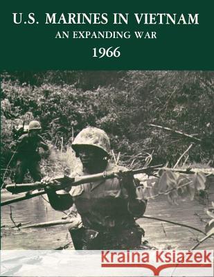 U. S. Marines in Vietnam: An Expanding War, 1966 Jack Shulimson 9781482538830 Createspace - książka