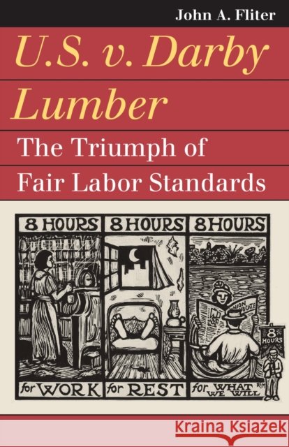 U.S. V. Darby Lumber: The Triumph of Fair Labor Standards John A. Fliter 9780700640584 University Press of Kansas - książka