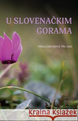 U slovenackim gorama Milica Jakovljevi 9781916918580 Globland Books - książka