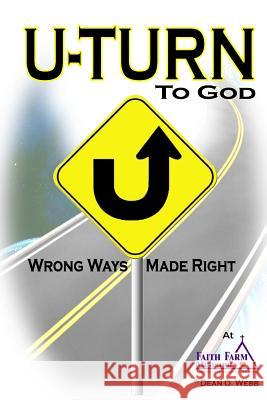 U-TURN To God: Wrong Ways Made Right Webb, Dean O. 9780991480524 Faith Farm Ministries - książka