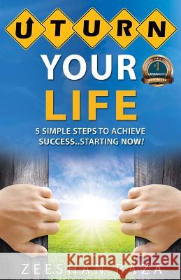 U Turn Your Life: 5 Simple Steps To Achieve Success - Starting Now Raza, Zeeshan 9780993709043 Smart Ideas Publishing - książka