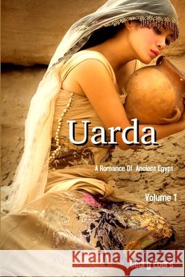 Uarda: A Romance of Ancient Egypt Volume 1 Georg Ebers 9780359909728 Lulu.com - książka