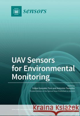 UAV Sensors for Environmental Monitoring Gonzalez Toro, Felipe 9783038427537 Mdpi AG - książka