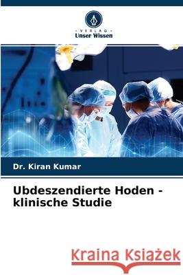 Ubdeszendierte Hoden - klinische Studie Dr Kiran Kumar 9786204124964 Verlag Unser Wissen - książka