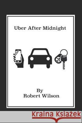 Uber After Midnight Robert Wilson 9781980475798 Independently Published - książka