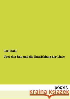 Uber Den Bau Und Die Entwicklung Der Linse Carl Rabl 9783955801588 Dogma - książka