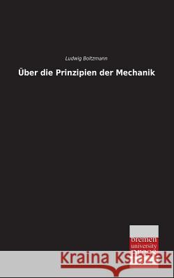 Uber Die Prinzipien Der Mechanik Ludwig Boltzmann 9783955623562 Bremen University Press - książka