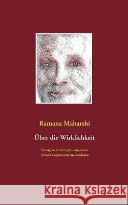 Über die Wirklichkeit: Vierzig Verse mit Ergänzungsversen (Ulladu Narpadu mit Anubandham): mit Bildern von Miles Wright Maharshi, Ramana 9783839126141 Books on Demand - książka