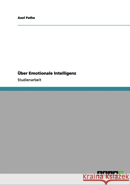 Über Emotionale Intelligenz Pathe, Axel 9783656035060 Grin Verlag - książka