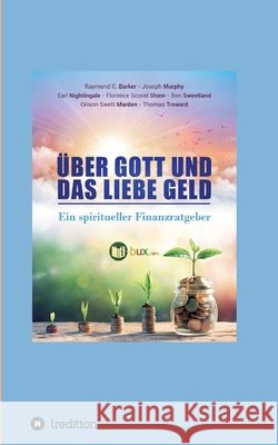 Über Gott und das liebe Geld: Ein spiritueller Finanzratgeber Sweetland, Ben 9783347378728 Tredition Gmbh - książka