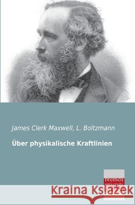 Uber Physikalische Kraftlinien James Clerk Maxwell L. Boltzmann 9783955622725 Bremen University Press - książka