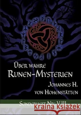 Über wahre Runen-Mysterien: VIII: Sonderheft Nr.: VIII Johannes H Von Hohenstätten 9783752859164 Books on Demand - książka