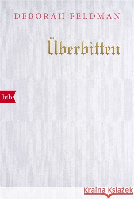 Überbitten Feldman, Deborah 9783442716142 btb - książka