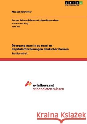Übergang Basel II zu Basel III - Kapitalanforderungen deutscher Banken Manuel Hofstetter 9783656083399 Grin Verlag - książka