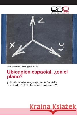 Ubicación espacial, ¿en el plano? Rodríguez de Ita, Santa Soledad 9786202106337 Editorial Académica Española - książka