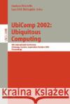 Ubicomp 2002: Ubiquitous Computing: 4th International Conference, Göteborg, Sweden, September 29 - October 1, 2002. Proceedings Borriello, Gaetano 9783540442677 Springer