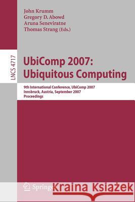 UbiComp 2007: Ubiquitous Computing: 9th International Conference, UbiComp 2007 Innsbruck, Austria, September 16-19, 2007 Proceedings Krumm, John 9783540748526 Springer - książka