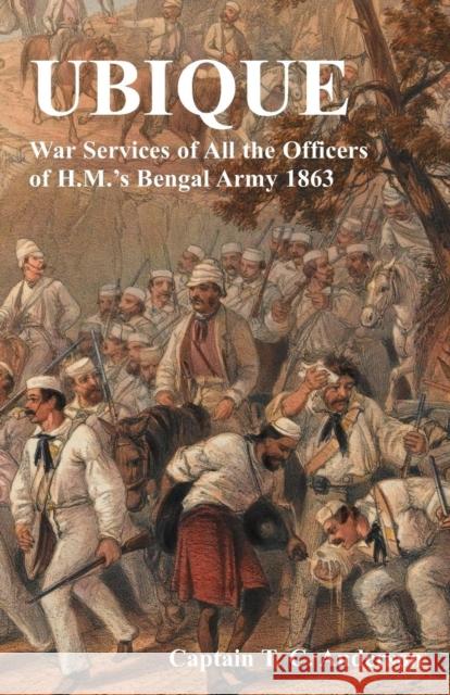 Ubique War Services of All the Officers of H.M.'s Bengal Army 1863 T C Anderson   9781783311408 Naval & Military Press - książka