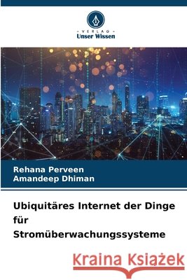 Ubiquitäres Internet der Dinge für Stromüberwachungssysteme Perveen, Rehana, Dhiman, Amandeep 9786200721648 Verlag Unser Wissen - książka