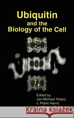 Ubiquitin and the Biology of the Cell Jan-Michael Peters Daniel Finley J. Robin Harris 9780306456497 Kluwer Academic Publishers - książka