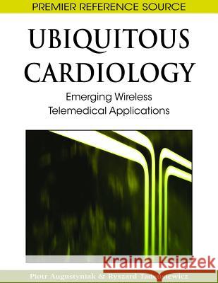 Ubiquitous Cardiology: Emerging Wireless Telemedical Applications Augustyniak, Piotr 9781605660806 Medical Information Science Reference - książka