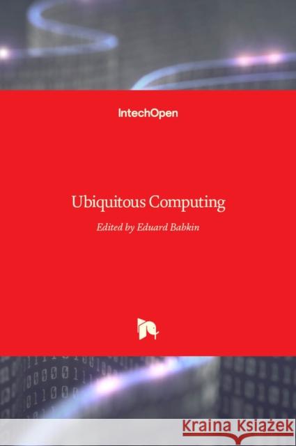 Ubiquitous Computing Eduard Babkin 9789533074092 Intechopen - książka