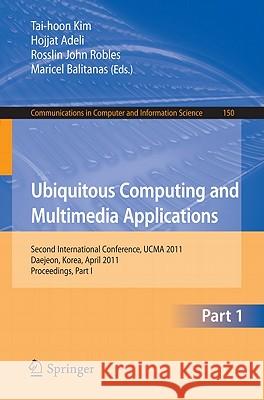 Ubiquitous Computing and Multimedia Applications: Second International Conference, UCMA 2011 Daejeon, Korea, April 13-15, 2011 Proceedings, Part I Kim, Tai-hoon 9783642209741 Not Avail - książka