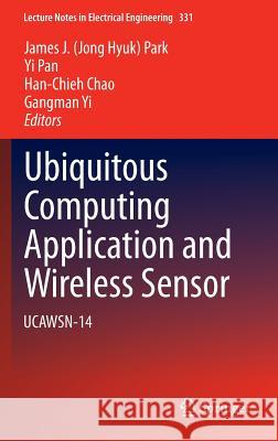 Ubiquitous Computing Application and Wireless Sensor: Ucawsn-14 Park, James J. 9789401796170 Springer - książka